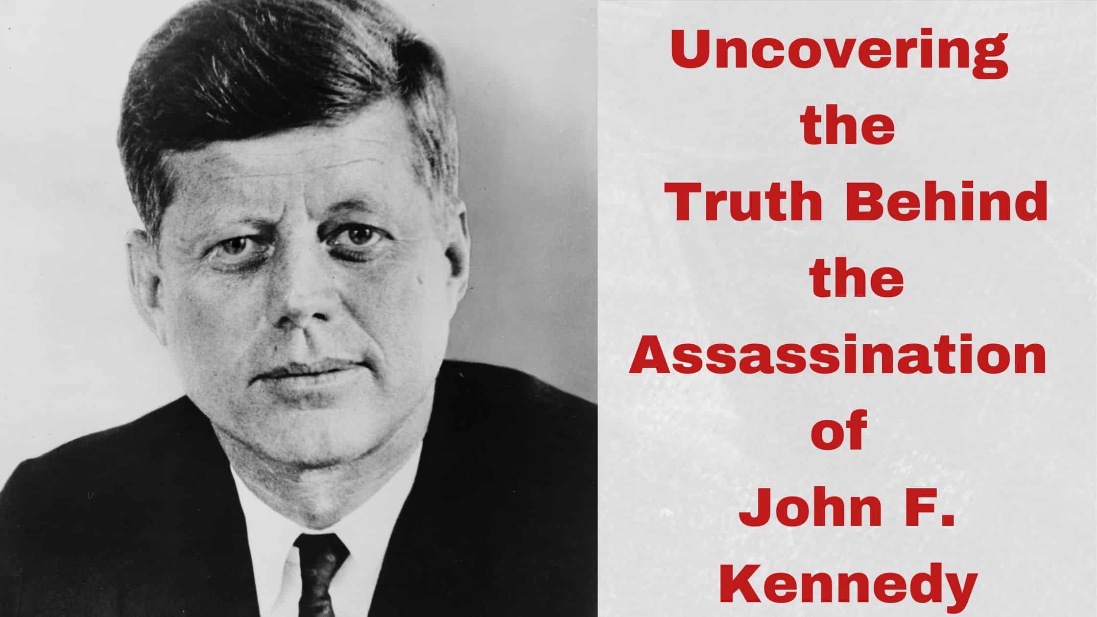 John F Kennedy Assassination Uncovering The Truths 